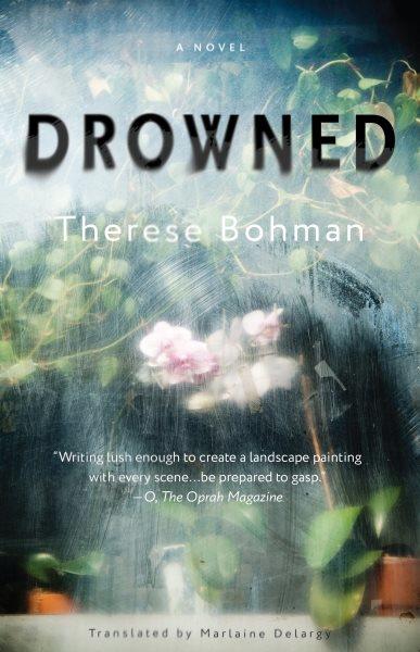 Drowned [electronic resource] / by Therese Bohman ; translated by Marlaine Delargy.