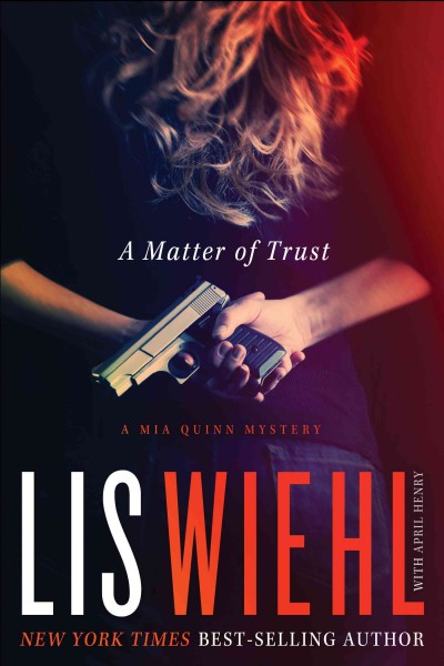 A matter of trust [electronic resource] : a Mia Quinn mystery / Lis Wiehl with April Henry.