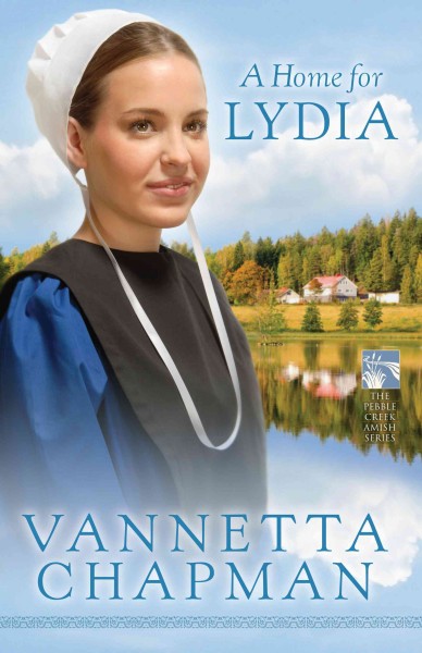 A home for Lydia [electronic resource] / Vannetta Chapman.
