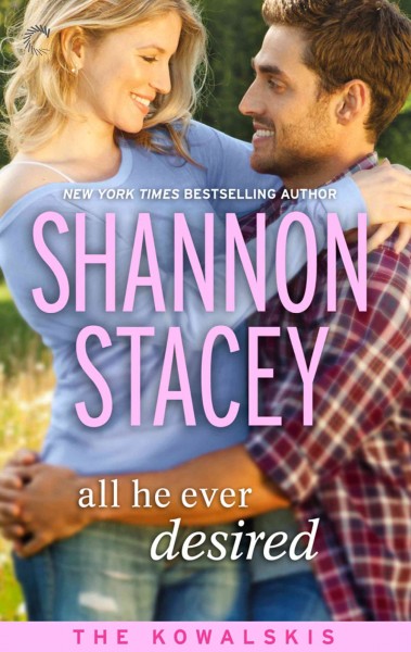 All he ever desired [electronic resource] / by Shannon Stacey.