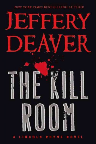 The Kill Room : a Lincoln Rhyme Novel / Jeffery Deaver.