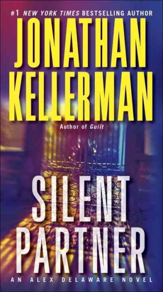 Silent partner : an Alex Delaware novel / Jonathan Kellerman.