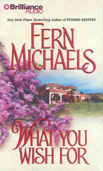 What you wish for [Audio] / by Fern Michaels.