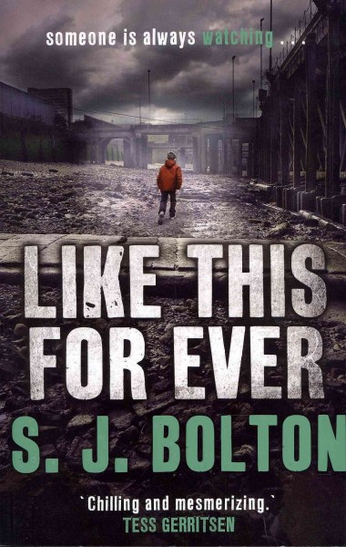 Like this for ever / S.J. Bolton.