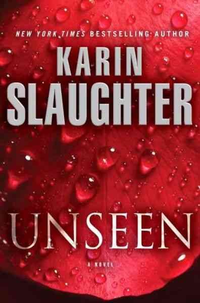 Unseen : a novel / Karin Slaughter.