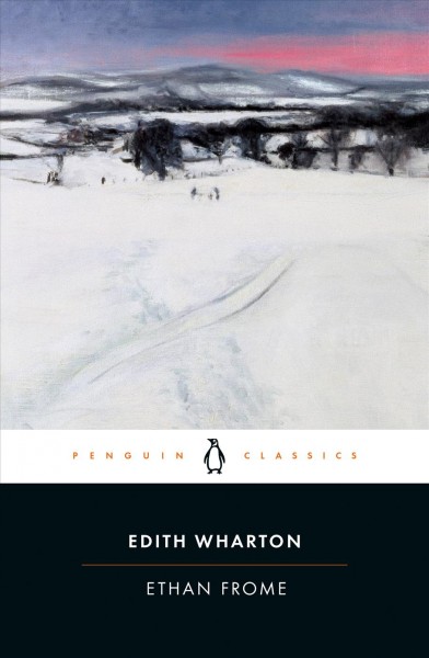 Ethan Frome / Edith Wharton ; with an introduction and notes by Elizabeth Ammons.