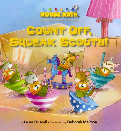 Count off, Squeak Scouts! / by Laura Driscoll ; illustrated by Deborah Melmon.
