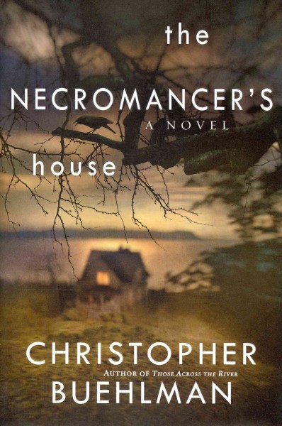 The Necromancer's house / Christopher Buehlman.