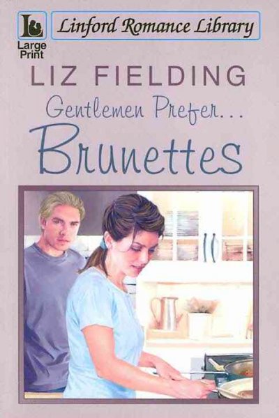 Gentlemen prefer-- brunettes / Liz Fielding.