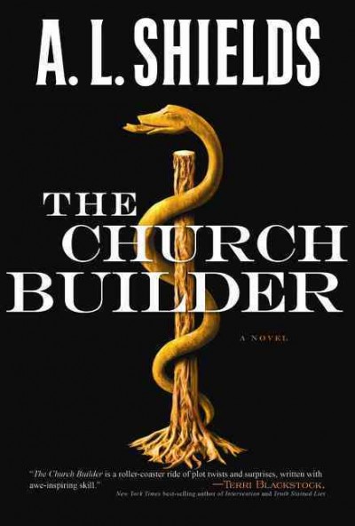 The church builder : a novel / A.L. Shields.