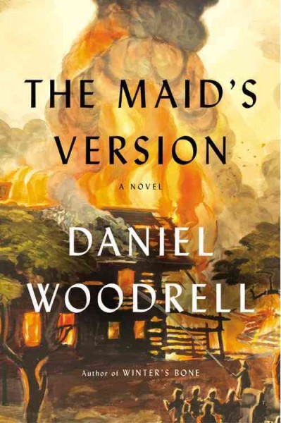 The maid's version / Daniel Woodrell.