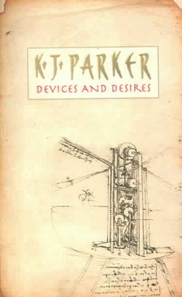 Devices and desires / K. J. Parker.