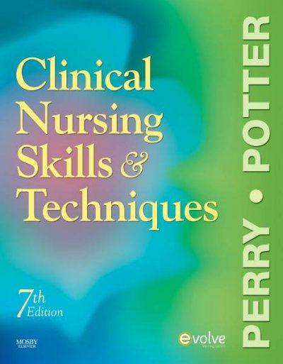 Clinical nursing skills & techniques / Anne Griffin Perry, Patricia A. Potter ; section editor, Wendy Ostendorf.