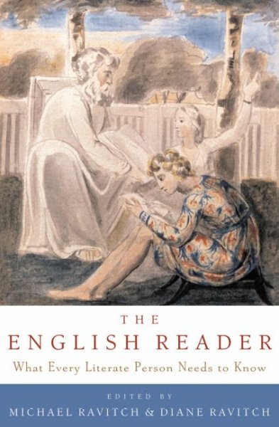 The English reader : what every literate person needs to know / edited by Diane Ravitch and Michael Ravitch.
