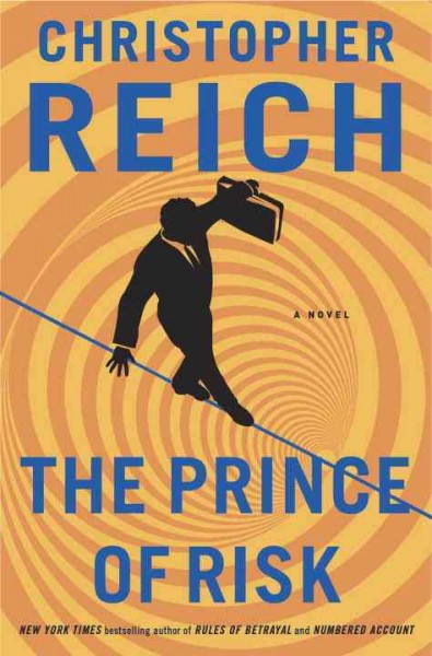 The prince of risk : [a novel] / Christopher Reich.