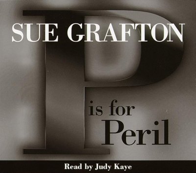 P is for peril [sound recording (CD)] / written by Sue Grafton ;  read by Judy Kaye.