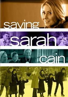 Saving Sarah Cain [video recording (DVD)] / [presented by] Believe Pictures in association with Redemption Films, LLC ; producer, Robert Gros ; produced by Brian Bird & Michael Landon, Jr. ; screenplay by Brian Bird & Cindy Kelley ; directed by Michael Landon, Jr.