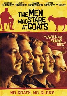 The Men who stare at goats [video recording (DVD)] / Overture Films presents in association with Winchester Capital and BBC Films, a Smokehouse/Paul Lister production ; produced by Paul Lister, George Clooney, Grant Heslov ; screenplay by Peter Straughan ; directed by Grant Heslov.