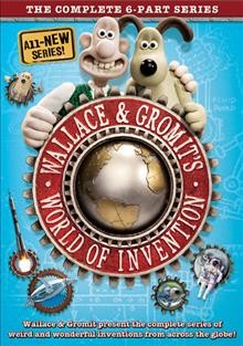 Wallace & Gromit's world of invention [video recording (DVD)] / director, Merlin Crossingham.