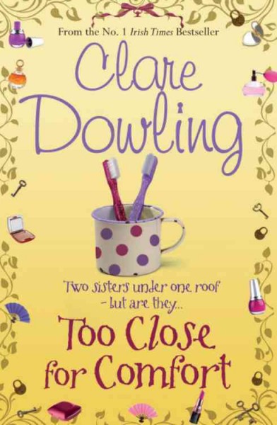 Too close for comfort / Clare Dowling.