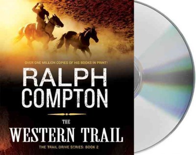 The western trail [sound recording (CD)] / written by Ralph Compton ; read by Scott Sowers.