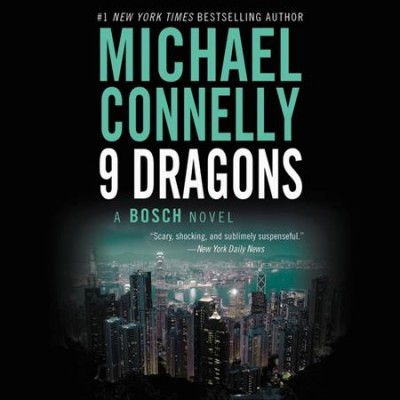 Nine dragons [sound recording (CD)] / written by Michael Connelly ; read by Len Cariou.