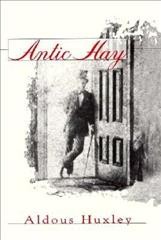 Antic hay / Aldous Huxley ; afterword by John O'Brien.
