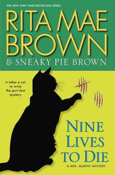 Nine lives to die : a Mrs. Murphy mystery / Rita Mae Brown & Sneaky Pie Brown ; illustrated by Michael Gellatly.