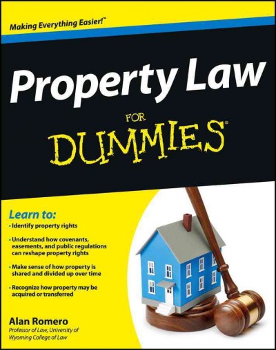 Property law for dummies [electronic resource] / by Alan Romero.