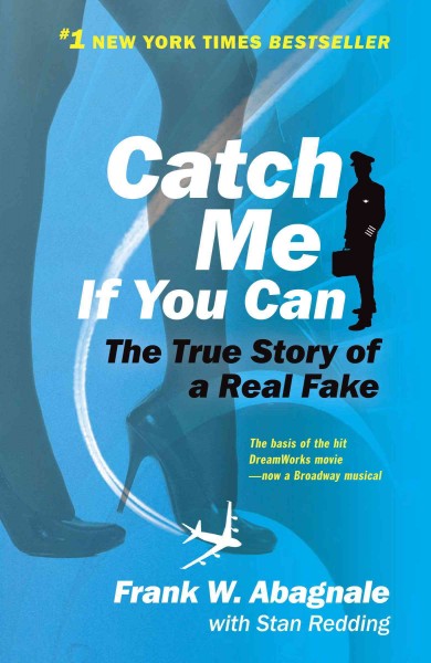 Catch me if you can [electronic resource] : the amazing true story of the youngest and most daring con man in the history of fun and profit! / Frank W. Abagnale with Stan Redding.