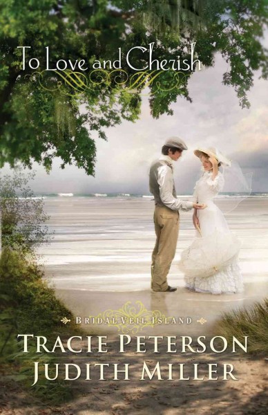 To Love and Cherish [electronic resource] / Tracie Peterson and Judith Miller.