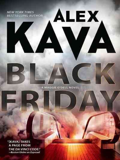 Black Friday [electronic resource] : a Maggie O'Dell novel / Alex Kava.