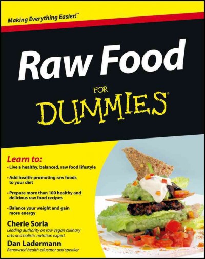 Raw food for dummies [electronic resource] / by Cherie Soria and Dan E. Ladermann.