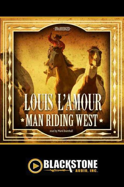 Man riding West [electronic resource] / Louis L'Amour.