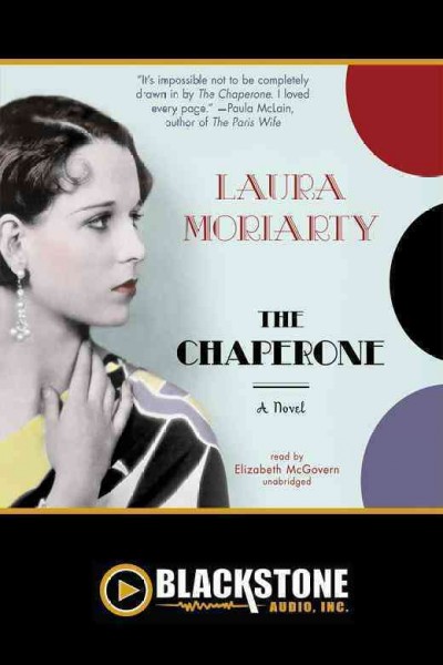 The chaperone [electronic resource] : a novel / Laura Moriarty.