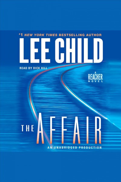 The affair [electronic resource] : [a Reacher novel] / Lee Child.