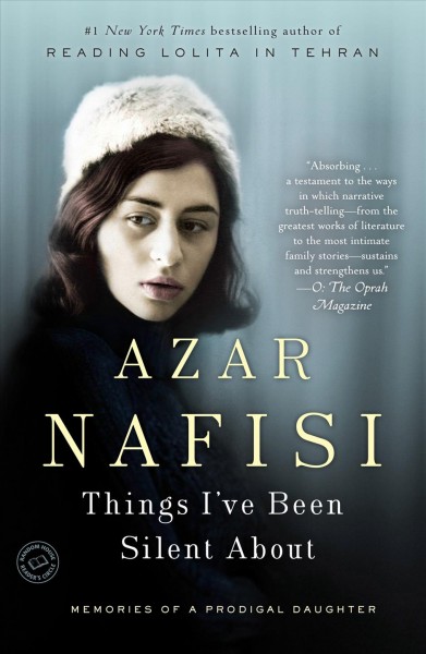 Things I've been silent about [electronic resource] : memories / Azar Nafisi.