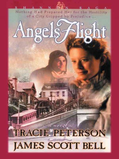 Angels flight / [large] by Tracie Peterson and James Scott Bell.