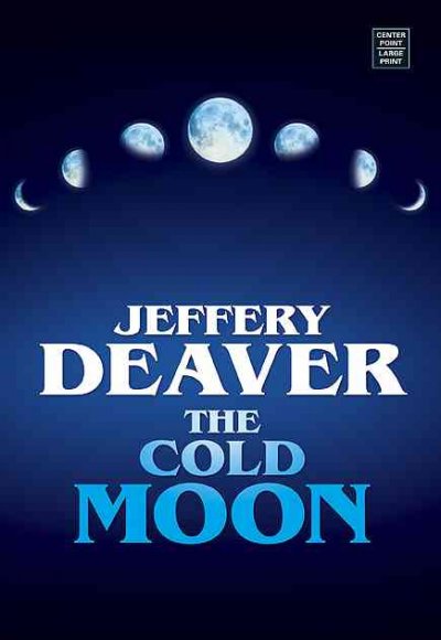 The cold moon : [large] : Lincoln Rhyme #07 / Jeffery Deavers.