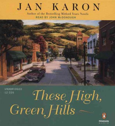 These high, green hills [audio] : Third of Mitford Series [sound recording] / Jan Karon.