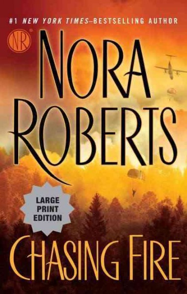 Chasing Fire [large print] / Nora Roberts.