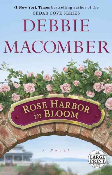 Rose Harbor in bloom [large] [large print] : Bk. 02 Rose Harbor / Debbie Macomber.