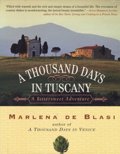 A thousand days in Tuscany [electronic resource] : a bittersweet adventure / by Marlena de Blasi.