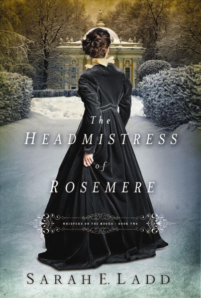 The Headmistress of Rosemere / Sarah E. Ladd.