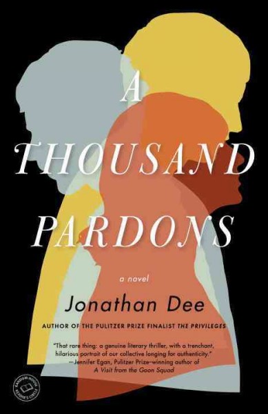 A thousand pardons [electronic resource] : a novel / Jonathan Dee.