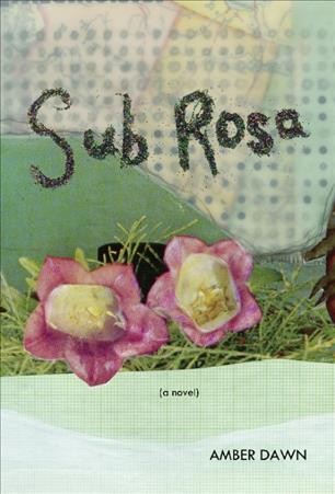 Sub Rosa [electronic resource] / Amber Dawn.