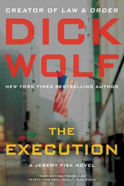 The execution : a Jeremy Fisk novel / Dick Wolf.