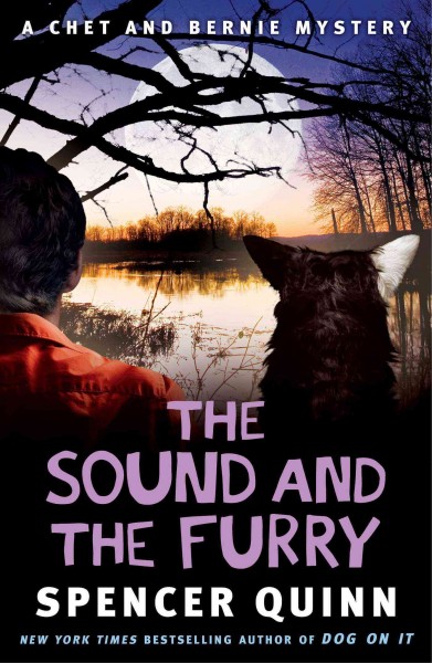 The sound and the furry : a Chet and Bernie mystery / by Spencer Quinn.