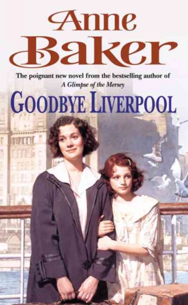 Goodbye Liverpool / Anne Baker.