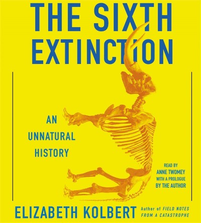 The sixth extinction (CD) [sound recording] / Elizabeth Kolbert.